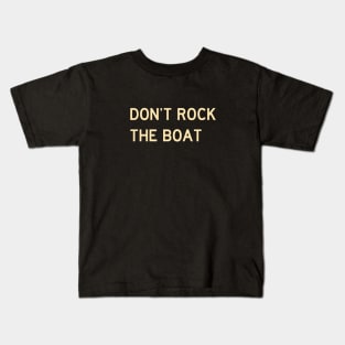 Don't Rock the Boat Kids T-Shirt